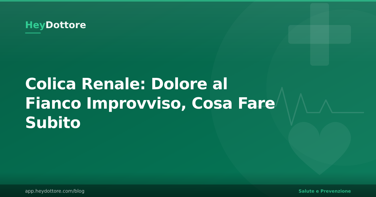 Colica Renale: Dolore al Fianco Improvviso, Cosa Fare Subito