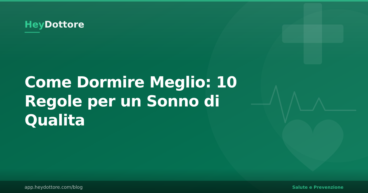 Come Dormire Meglio: 10 Regole per un Sonno di Qualita