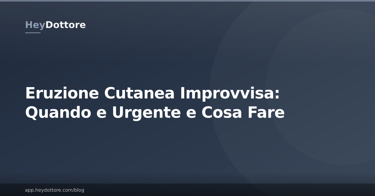 Eruzione Cutanea Improvvisa: Quando e Urgente e Cosa Fare