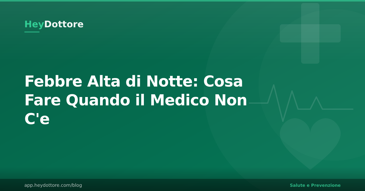 Febbre Alta di Notte: Cosa Fare Quando il Medico Non C'e