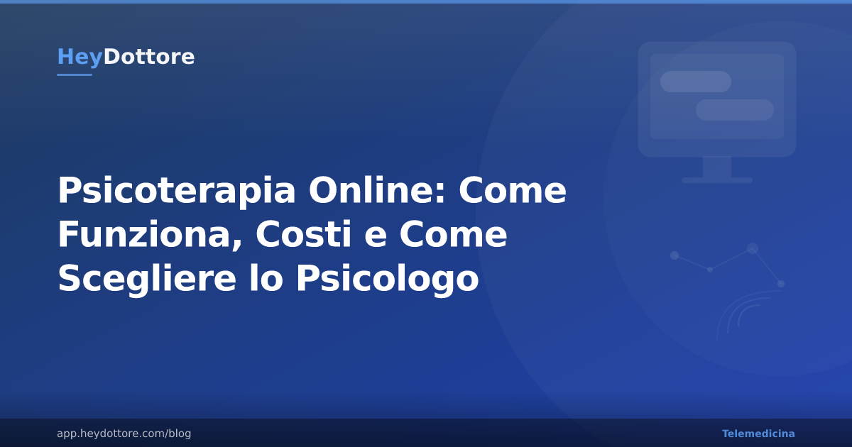 Psicoterapia Online: Come Funziona, Costi e Come Scegliere lo Psicologo