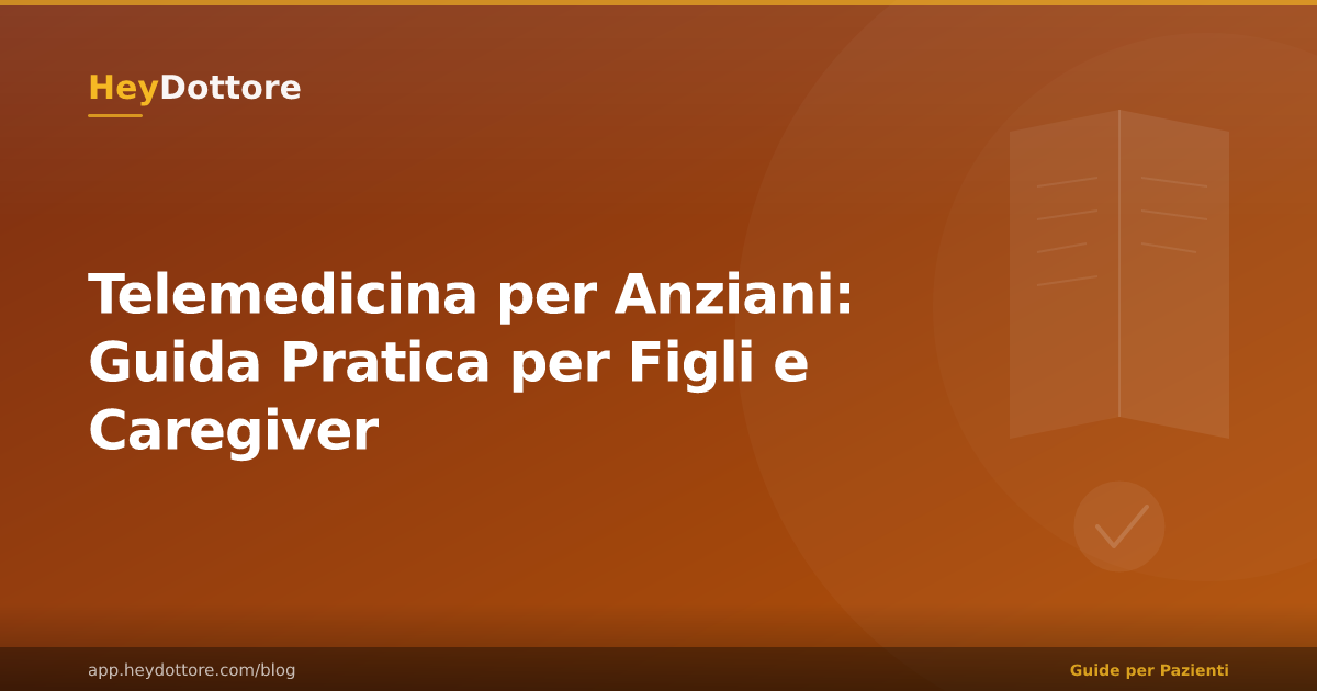 Telemedicina per Anziani: Guida Pratica per Figli e Caregiver