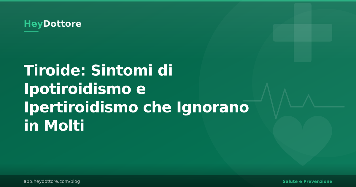 Tiroide: Sintomi di Ipotiroidismo e Ipertiroidismo che Ignorano in Molti